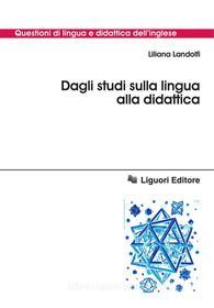 Ebook Dagli studi sulla lingua alla didattica di Liliana Landolfi edito da Liguori Editore
