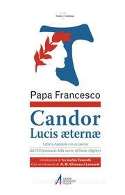 Ebook Candor Lucis aeternae. Lettera apostolica in occasione del VII centenario della morte di Dante Alighieri di Francesco (Jorge Mario Bergoglio) edito da Edizioni Messaggero Padova
