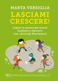 Ebook Lasciami crescere! di Versiglia Marta edito da BUR
