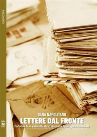 Ebook Lettere dal fronte – Cartoline di un semicolto abruzzese nella Prima guerra mondiale di Dana Napolitano edito da Le Mezzelane Casa Editrice