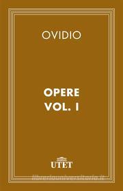Ebook Opere. Vol. I di Ovidio edito da UTET