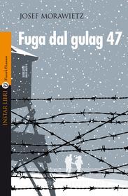 Ebook Fuga dal gulag 47 di Morawietz Josef edito da Instar Libri