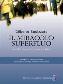 Ebook Il miracolo superfluo di Gilberto Squizzato edito da Gabrielli editori