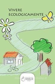 Ebook Vivere ecologicamente di AA.VV. edito da Editrice Novalis