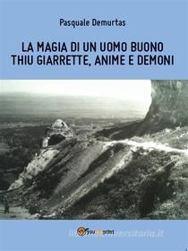 Ebook La magia di un uomo buono di Pasquale Demurtas edito da Youcanprint Self-Publishing