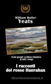 Ebook I racconti del rosso Hanrahan di William Butler Yeats edito da Nobel