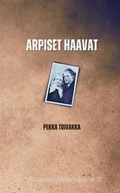 Ebook Arpiset haavat di Pekka Toivakka edito da Books on Demand