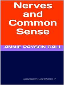 Ebook Nerves and Common Sense di Annie Payson Call edito da GIANLUCA