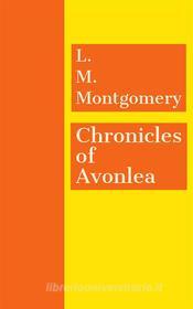 Ebook Chronicles of Avonlea di L. M. Montgomery edito da Javi Pozo