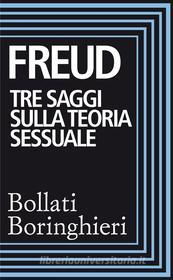 Ebook Tre saggi sulla teoria sessuale, Al di là del principio del piacere di Sigmund Freud edito da Bollati Boringhieri