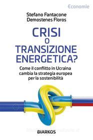 Ebook Crisi o transizione energetica? di Stefano Fantacone, Demostenes Floros edito da Diarkos