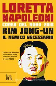 Ebook Kim Jong-un il nemico necessario di Napoleoni Loretta edito da Rizzoli