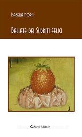 Ebook Ballate dei Sudditi felici di Isabella Horn edito da Aletti Editore