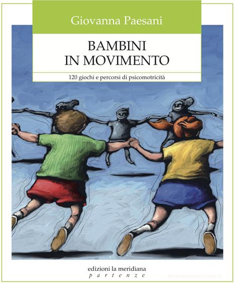 Ebook Bambini in movimento di Paesani Giovanna edito da edizioni la meridiana