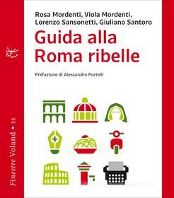 Ebook Guida alla Roma ribelle di AA.VV. edito da Voland