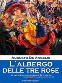 Ebook L'albergo delle tre rose di Augusto De Angelis edito da Scrivere