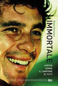 Ebook Immortale. Ayrton Senna il campione di tutti di Beppe Donazzan edito da Ultra