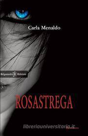 Ebook Rosastrega di Carla Menaldo edito da Gilgamesh Edizioni