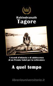 Libro Ebook A quel tempo di Rabindranath Tagore di Nobel
