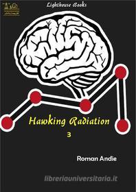 Ebook Hawking Radiation 3 di Roman Andie edito da Lighthouse Books for Translation and Publishing