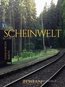 Ebook Scheinwelt di Hans-Jürgen Bartel edito da Books on Demand