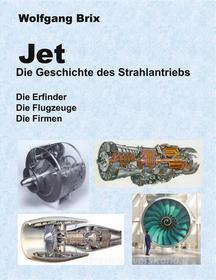 Ebook Jet Die Geschichte des Strahlantriebs di Wolfgang Brix edito da Books on Demand