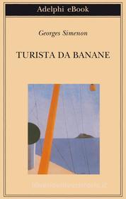 Ebook Turista da banane di Georges Simenon edito da Adelphi