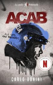 Ebook ACAB di Carlo Bonini edito da Feltrinelli Editore