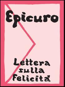 Ebook Lettera sulla felicità di Epicuro edito da Stampa Alternativa/Nuovi Equilibri