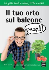 Ebook Il tuo orto sul balcone easy di Grazia Cacciola edito da Edizioni FAG