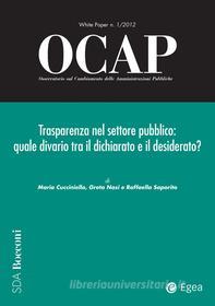Ebook OCAP 1.2012 - Trasparenza nel settore pubblico di Maria Cucciniello, Greta Nasi, Raffaella Saporito edito da Egea