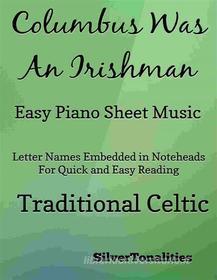 Ebook Columbus Was an Irishman Easy Piano Sheet Music di SilverTonalities edito da SilverTonalities