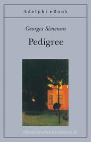 Ebook Pedigree di Georges Simenon edito da Adelphi