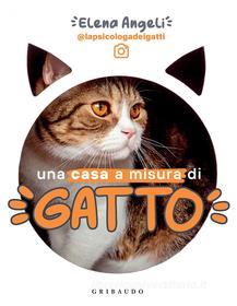 Ebook Una casa a misura di gatto di Elena Angeli edito da Edizioni Gribaudo