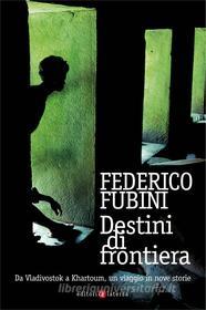 Ebook Destini di frontiera di Federico Fubini edito da Editori Laterza