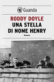 Ebook Una stella di nome Henry di Roddy Doyle edito da Guanda