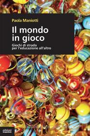 Ebook Il mondo in gioco di Paola Maniotti edito da Edizioni Gruppo Abele
