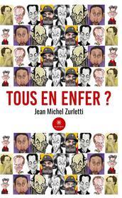 Ebook Tous en enfer ? di Jean Michel Zurletti edito da Le Lys Bleu Éditions