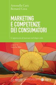 Ebook Marketing e competenze dei consumatori di Antonella Carù, Bernard Cova edito da Egea