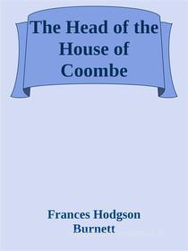 Ebook The Head of the House of Coombe di Frances Hodgson Burnett edito da Augusto Baldassari