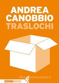 Ebook Traslochi di Andrea Canobbio edito da Zoom Feltrinelli