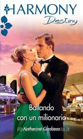 Ebook Ballando con un milionario di Katherine Garbera edito da HarperCollins Italia