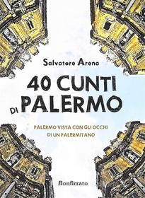 Ebook 40 cunti di Palermo di Salvatore Arena edito da Bonfirraro