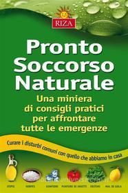 Ebook Pronto soccorso naturale di Istituto Riza di Medicina Psicosomatica edito da Edizioni Riza