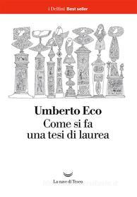 Ebook Come si fa una tesi di laurea di Umberto Eco edito da La nave di Teseo
