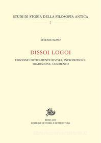 Ebook Dissoi Logoi di Stefano Maso edito da Edizioni di Storia e Letteratura