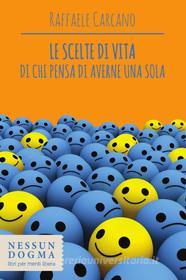 Le scelte di vita di chi pensa di averne una sola. E-book