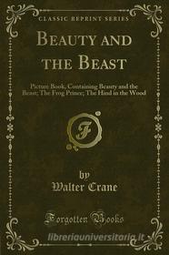 Ebook Beauty and the Beast di Walter Crane edito da Forgotten Books