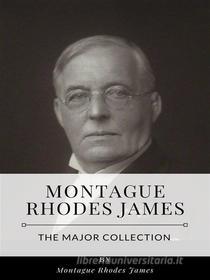 Ebook Montague Rhodes James – The Major Collection di Montague Rhodes James edito da Benjamin