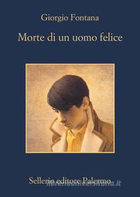 Ebook Morte di un uomo felice di Giorgio Fontana edito da Sellerio Editore